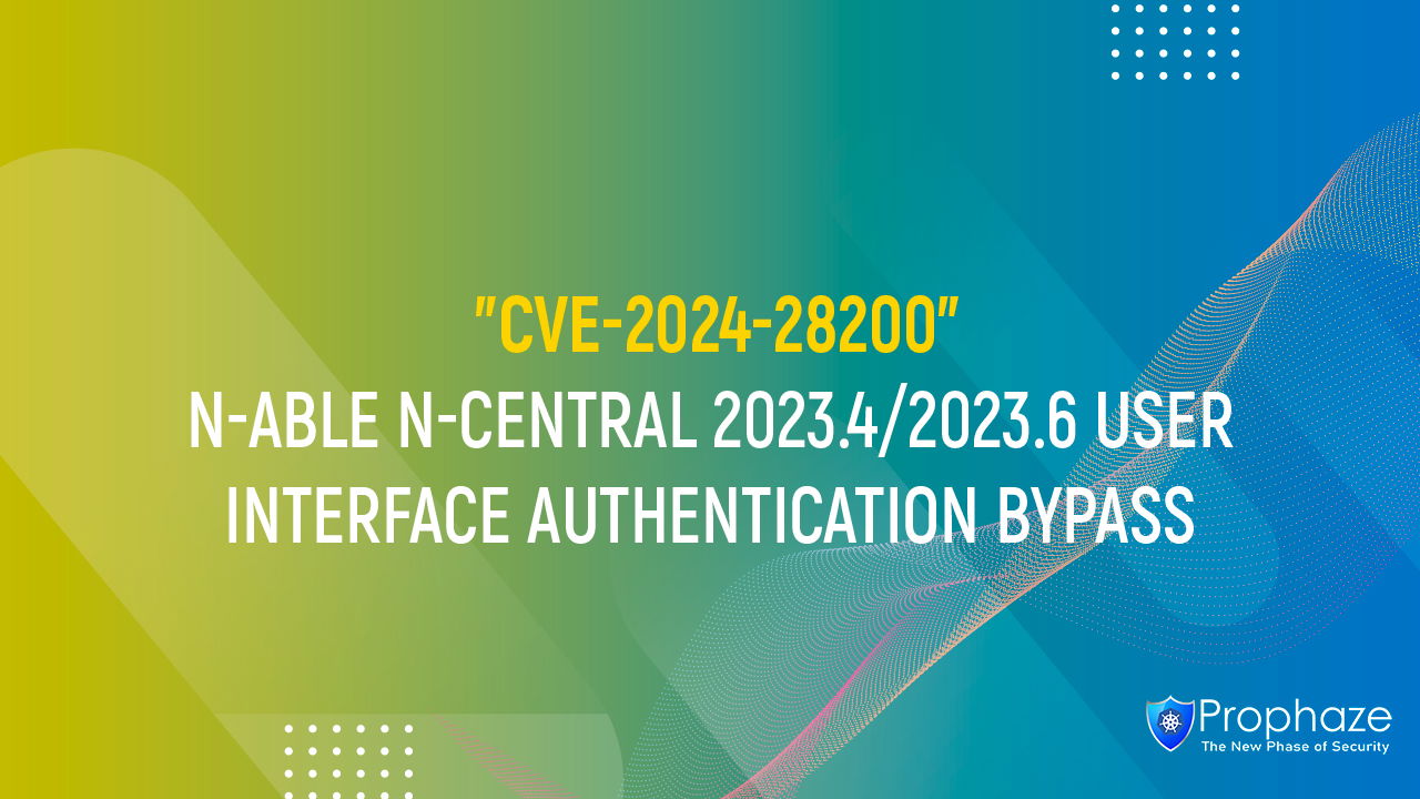 CVE-2024-28200 : N-ABLE N-CENTRAL 2023.4/2023.6 USER INTERFACE AUTHENTICATION BYPASS