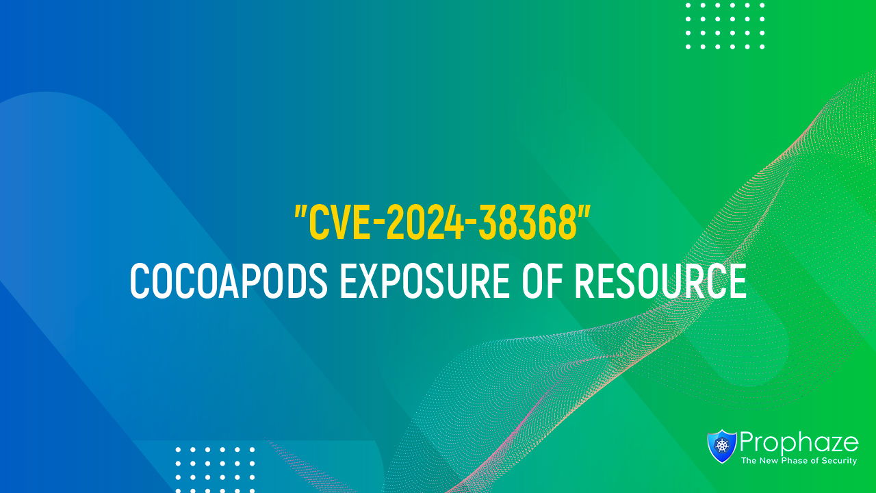 CVE-2024-38368 : COCOAPODS EXPOSURE OF RESOURCE