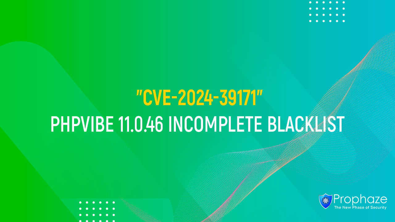 CVE-2024-39171 : PHPVIBE 11.0.46 INCOMPLETE BLACKLIST