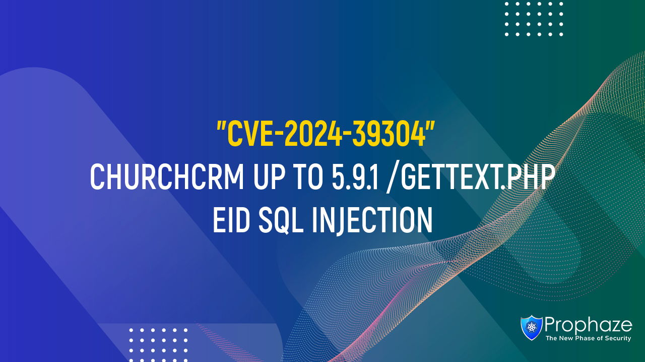 CVE-2024-39304 : CHURCHCRM UP TO 5.9.1 /GETTEXT.PHP EID SQL INJECTION