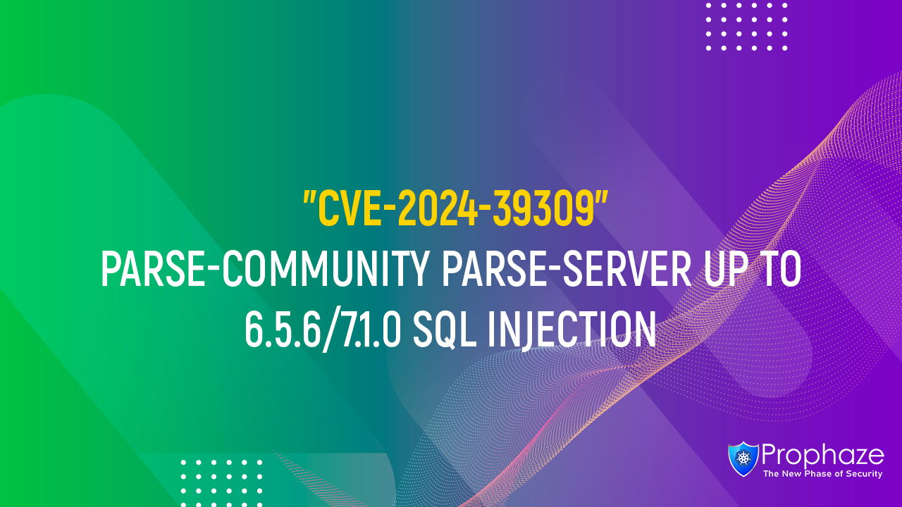 CVE-2024-39309 : PARSE-COMMUNITY PARSE-SERVER UP TO 6.5.6/7.1.0 SQL INJECTION