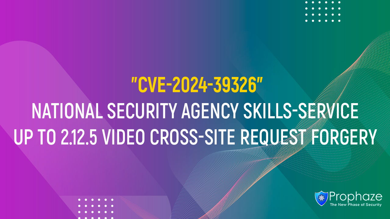 CVE-2024-39326 : NATIONAL SECURITY AGENCY SKILLS-SERVICE UP TO 2.12.5 VIDEO CROSS-SITE REQUEST FORGERY