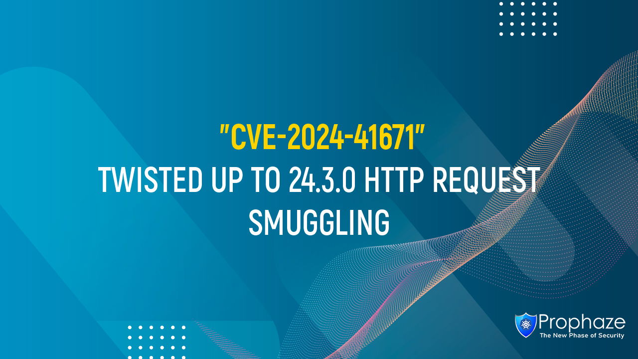 CVE-2024-41671 : TWISTED UP TO 24.3.0 HTTP REQUEST SMUGGLING