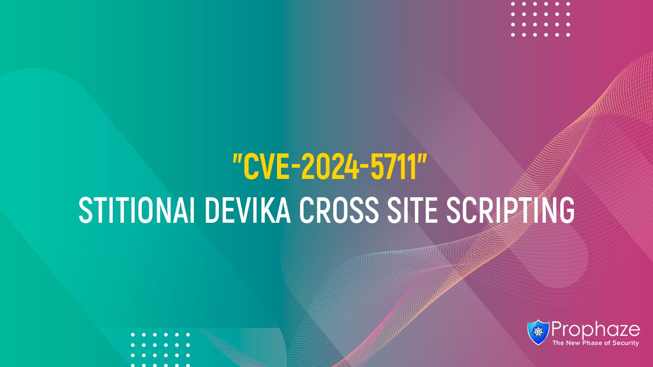 CVE-2024-5711 : STITIONAI DEVIKA CROSS SITE SCRIPTING