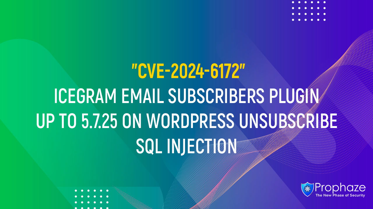 CVE-2024-6172 : ICEGRAM EMAIL SUBSCRIBERS PLUGIN UP TO 5.7.25 ON WORDPRESS UNSUBSCRIBE SQL INJECTION