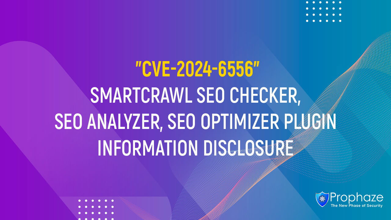 CVE-2024-6556 : SMARTCRAWL SEO CHECKER, SEO ANALYZER, SEO OPTIMIZER PLUGIN INFORMATION DISCLOSURE