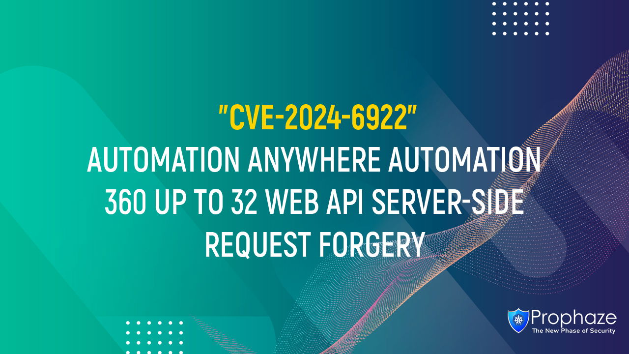 CVE-2024-6922 : AUTOMATION ANYWHERE AUTOMATION 360 UP TO 32 WEB API SERVER-SIDE REQUEST FORGERY