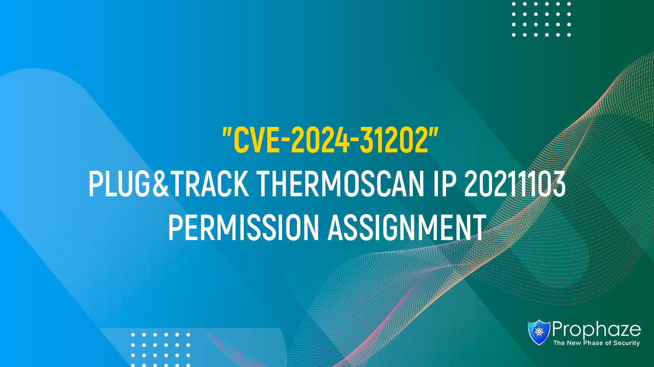 CVE-2024-31202 : PLUG&TRACK THERMOSCAN IP 20211103 PERMISSION ASSIGNMENT