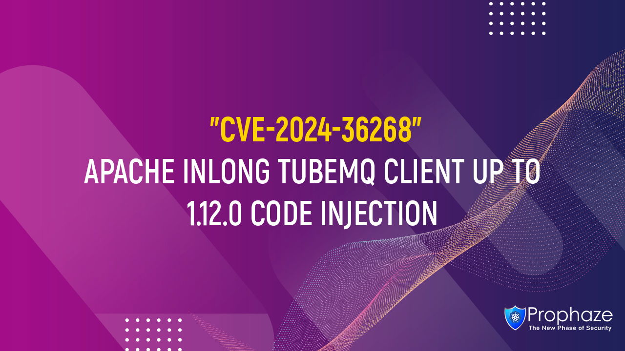 CVE-2024-36268 : APACHE INLONG TUBEMQ CLIENT UP TO 1.12.0 CODE INJECTION