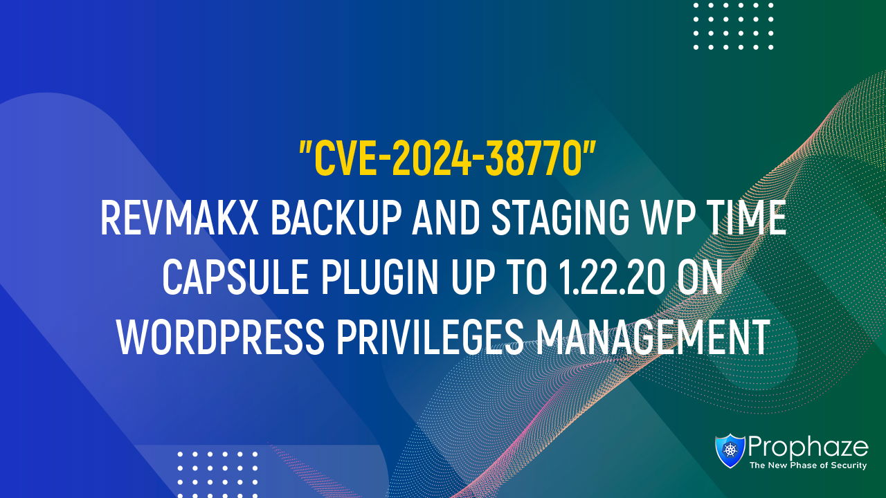 CVE-2024-38770 : REVMAKX BACKUP AND STAGING WP TIME CAPSULE PLUGIN UP TO 1.22.20 ON WORDPRESS PRIVILEGES MANAGEMENT