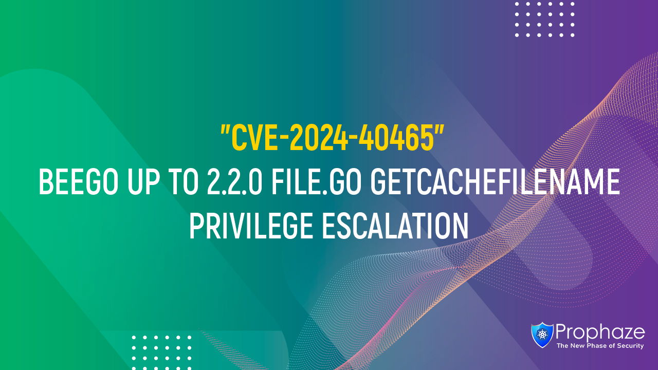 CVE-2024-40465 : BEEGO UP TO 2.2.0 FILE.GO GETCACHEFILENAME PRIVILEGE ESCALATION