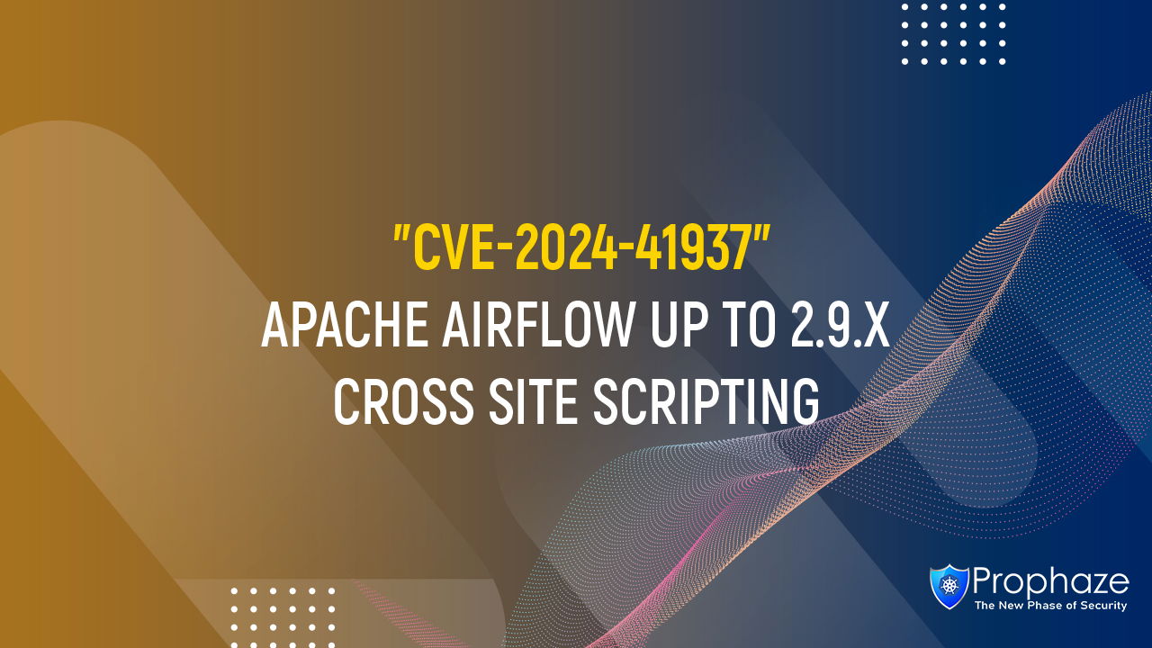 CVE-2024-41937 : APACHE AIRFLOW UP TO 2.9.X CROSS SITE SCRIPTING