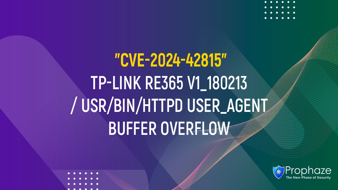 CVE-2024-42815 : TP-LINK RE365 V1_180213 / USR/BIN/HTTPD USER_AGENT BUFFER OVERFLOW