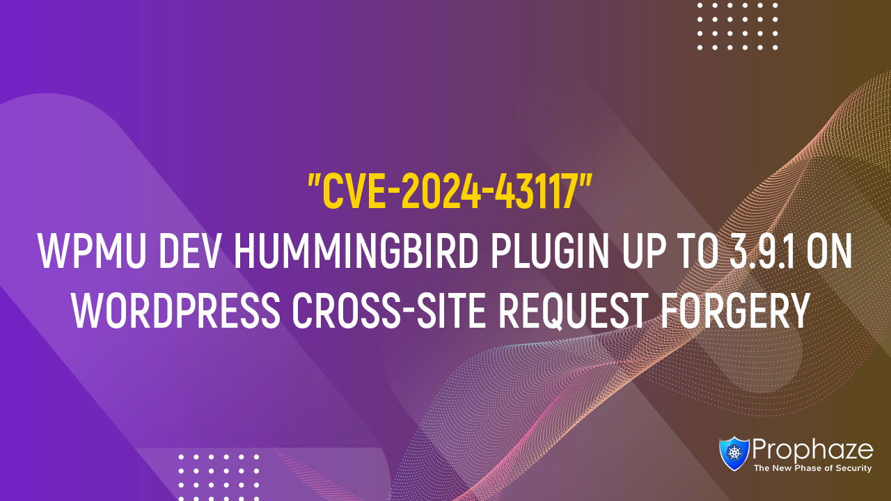 CVE-2024-43117 : WPMU DEV HUMMINGBIRD PLUGIN UP TO 3.9.1 ON WORDPRESS CROSS-SITE REQUEST FORGERY