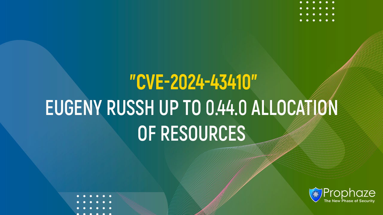 CVE-2024-43410 : EUGENY RUSSH UP TO 0.44.0 ALLOCATION OF RESOURCES