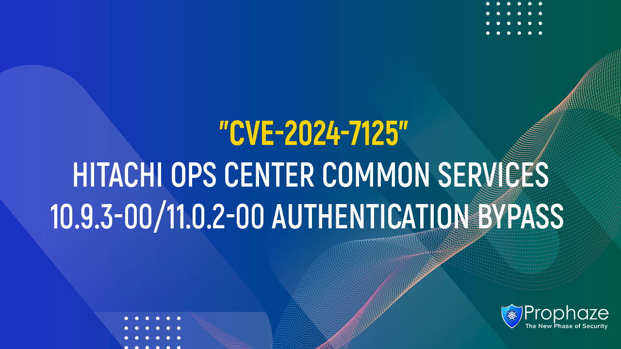 CVE-2024-7125 : HITACHI OPS CENTER COMMON SERVICES 10.9.3-00/11.0.2-00 AUTHENTICATION BYPASS