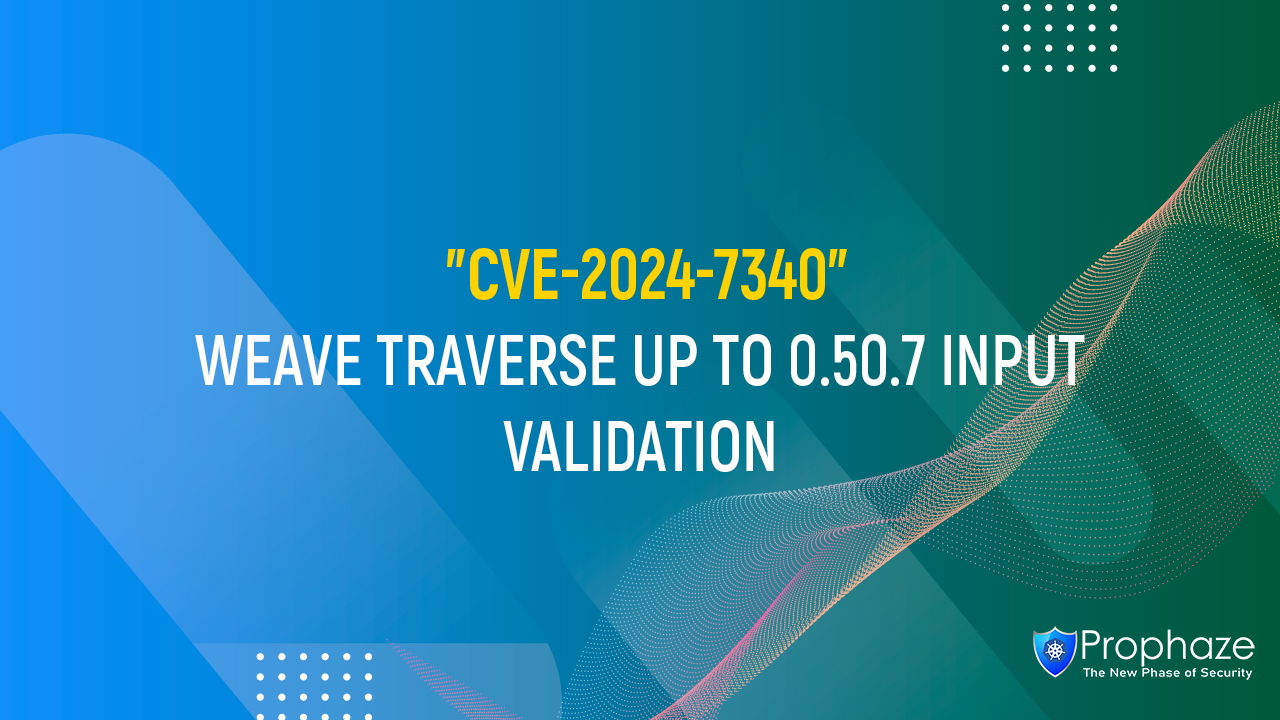 CVE-2024-7340 : WEAVE TRAVERSE UP TO 0.50.7 INPUT VALIDATION