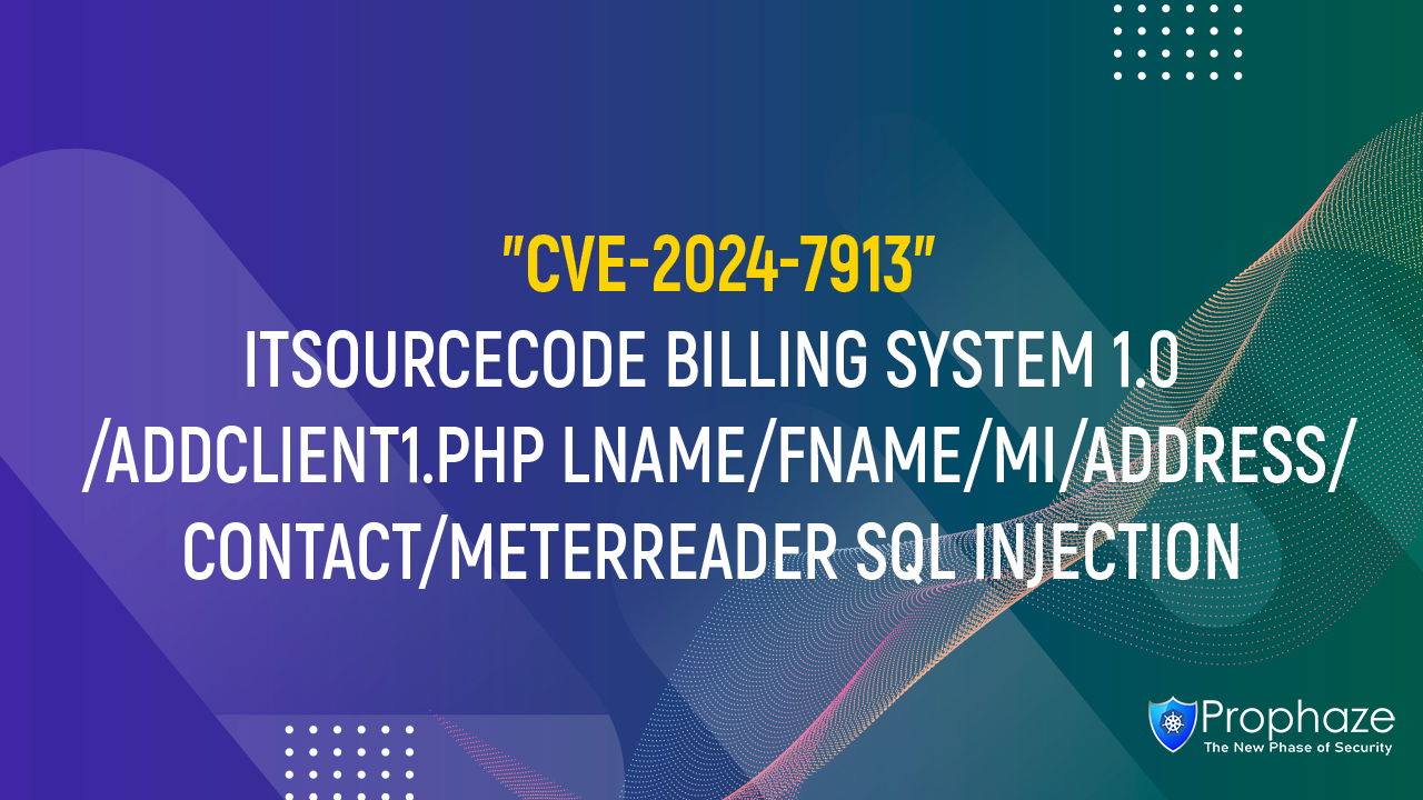 CVE-2024-7913 : ITSOURCECODE BILLING SYSTEM 1.0 /ADDCLIENT1.PHP LNAME/FNAME/MI/ADDRESS/CONTACT/METERREADER SQL INJECTION