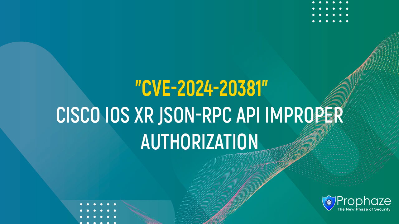 CVE-2024-20381 : CISCO IOS XR JSON-RPC API IMPROPER AUTHORIZATION