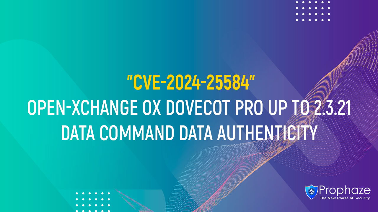 CVE-2024-25584 : OPEN-XCHANGE OX DOVECOT PRO UP TO 2.3.21 DATA COMMAND DATA AUTHENTICITY