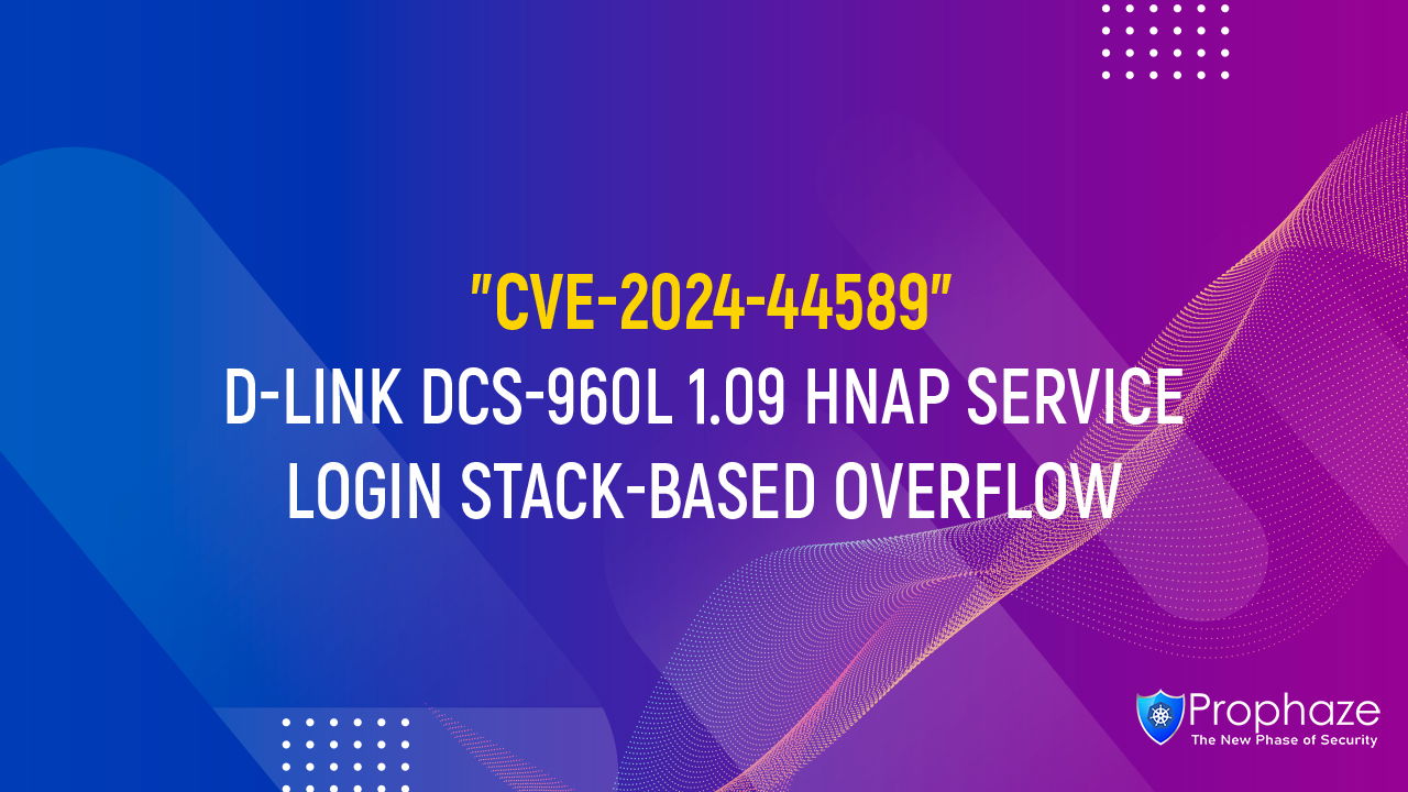 CVE-2024-44589 : D-LINK DCS-960L 1.09 HNAP SERVICE LOGIN STACK-BASED OVERFLOW