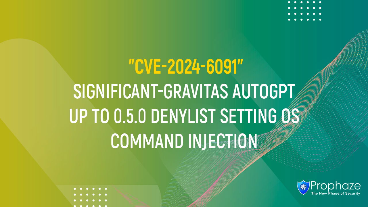 CVE-2024-6091 : SIGNIFICANT-GRAVITAS AUTOGPT UP TO 0.5.0 DENYLIST SETTING OS COMMAND INJECTION