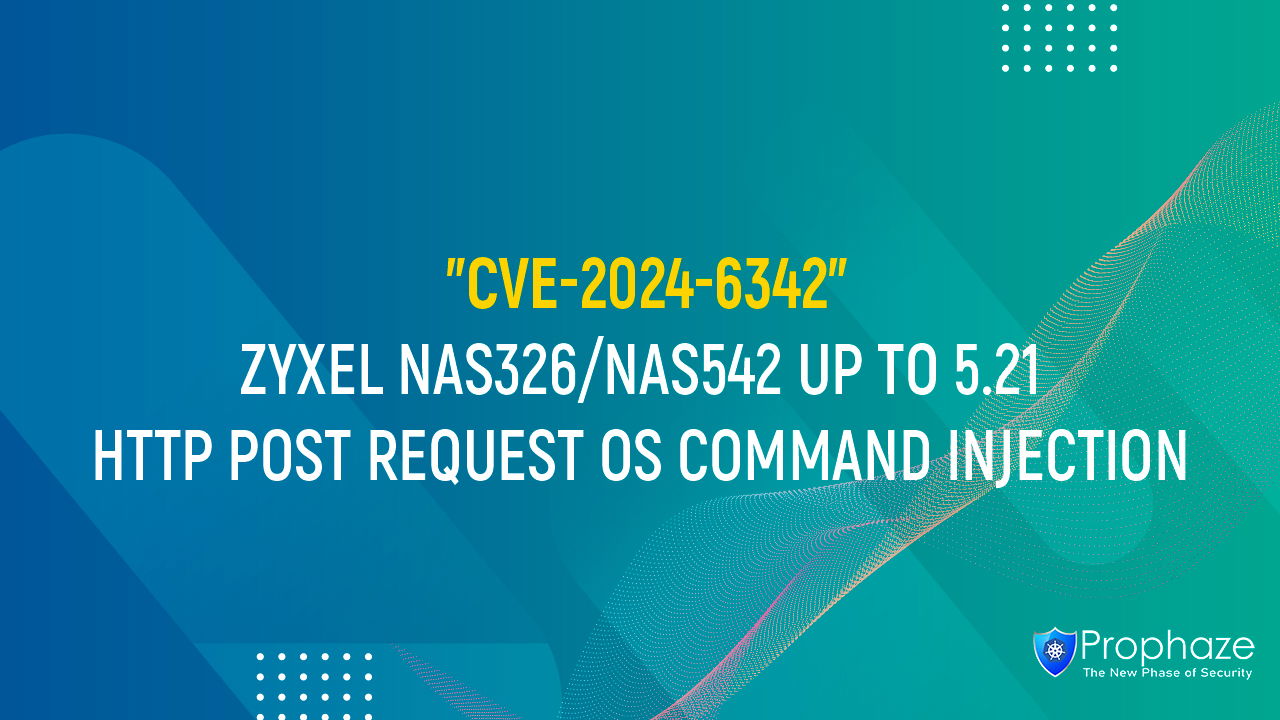 CVE-2024-6342 : ZYXEL NAS326/NAS542 UP TO 5.21 HTTP POST REQUEST OS COMMAND INJECTION