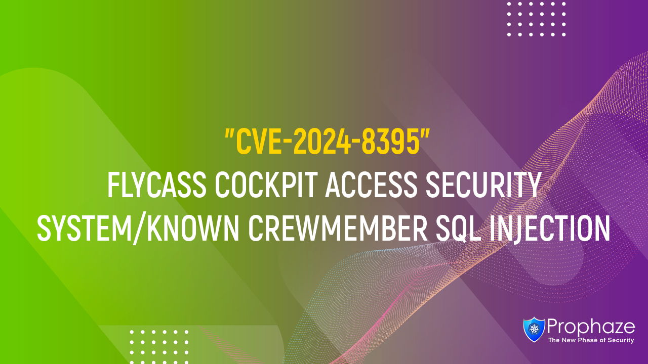 CVE-2024-8395 : FLYCASS COCKPIT ACCESS SECURITY SYSTEM/KNOWN CREWMEMBER SQL INJECTION