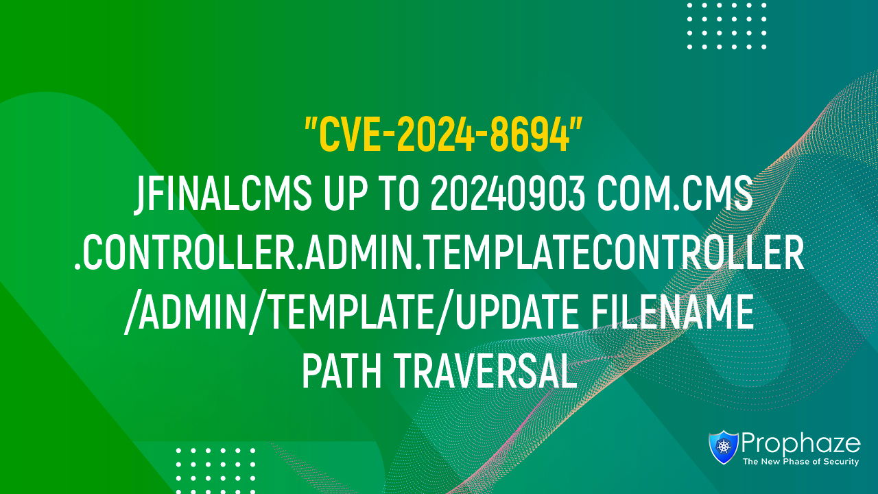 CVE-2024-8694 : JFINALCMS UP TO 20240903 COM.CMS.CONTROLLER.ADMIN.TEMPLATECONTROLLER /ADMIN/TEMPLATE/UPDATE FILENAME PATH TRAVERSAL