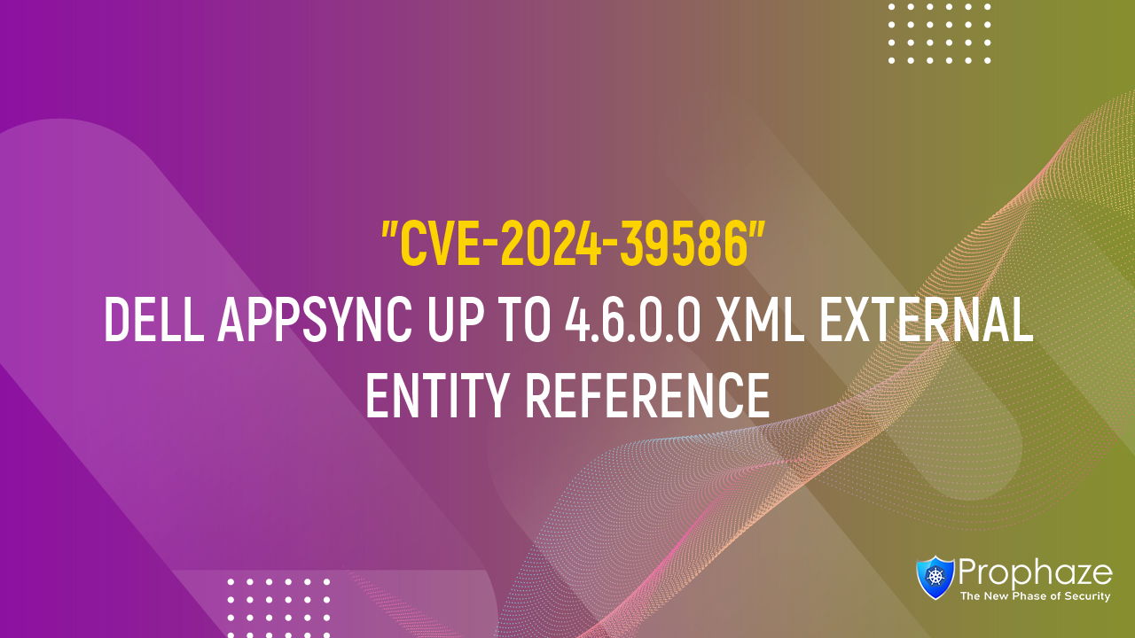 CVE-2024-39586 : DELL APPSYNC UP TO 4.6.0.0 XML EXTERNAL ENTITY REFERENCE