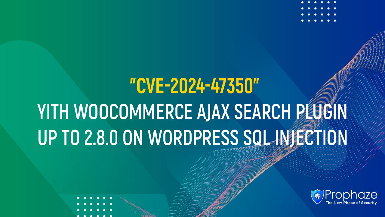 CVE-2024-47350 : YITH WOOCOMMERCE AJAX SEARCH PLUGIN UP TO 2.8.0 ON WORDPRESS SQL INJECTION