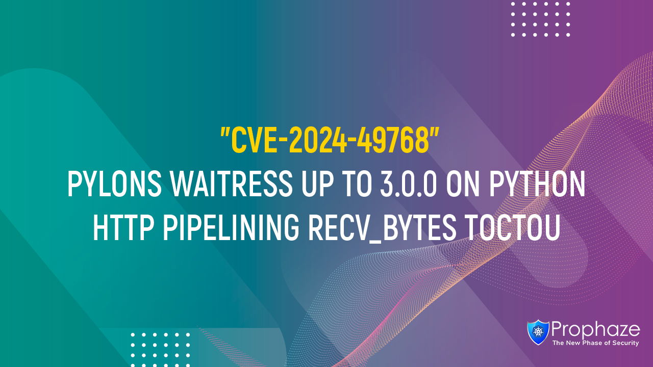 CVE-2024-49768 : PYLONS WAITRESS UP TO 3.0.0 ON PYTHON HTTP PIPELINING RECV_BYTES TOCTOU