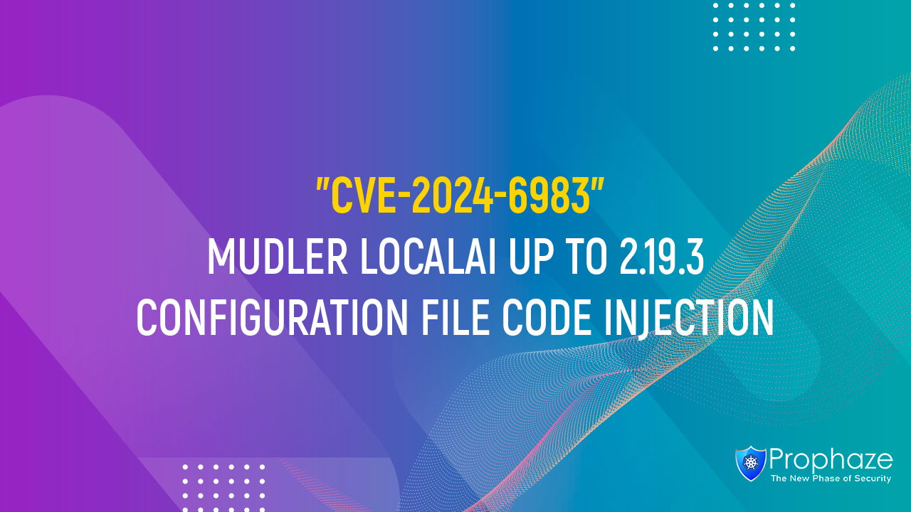 CVE-2024-6983 : MUDLER LOCALAI UP TO 2.19.3 CONFIGURATION FILE CODE INJECTION