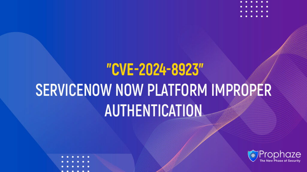 CVE-2024-8923 : SERVICENOW NOW PLATFORM IMPROPER AUTHENTICATION