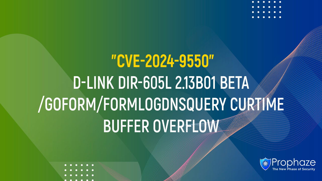 CVE-2024-9550 : D-LINK DIR-605L 2.13B01 BETA /GOFORM/FORMLOGDNSQUERY CURTIME BUFFER OVERFLOW