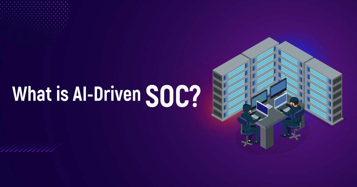 What is AI-Driven SOC?