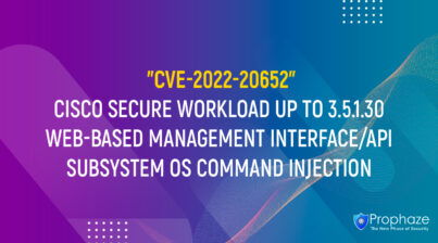 CVE-2022-20652 : CISCO SECURE WORKLOAD UP TO 3.5.1.30 WEB-BASED MANAGEMENT INTERFACE/API SUBSYSTEM OS COMMAND INJECTION