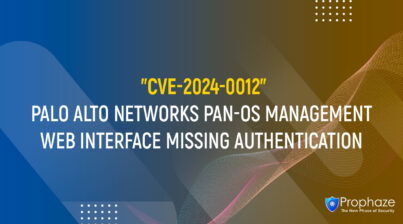 CVE-2024-0012 : PALO ALTO NETWORKS PAN-OS MANAGEMENT WEB INTERFACE MISSING AUTHENTICATION