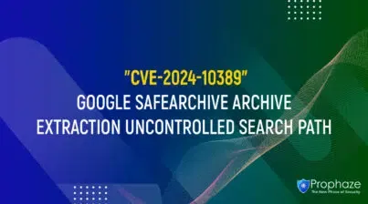 CVE-2024-10389 : GOOGLE SAFEARCHIVE ARCHIVE EXTRACTION UNCONTROLLED SEARCH PATH