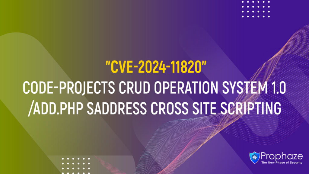 CVE-2024-11820 : CODE-PROJECTS CRUD OPERATION SYSTEM 1.0 /ADD.PHP SADDRESS CROSS SITE SCRIPTING