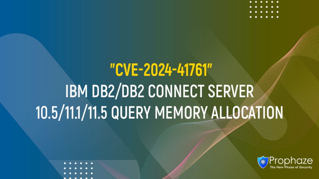 CVE-2024-41761 : IBM DB2/DB2 CONNECT SERVER 10.5/11.1/11.5 QUERY MEMORY ALLOCATION