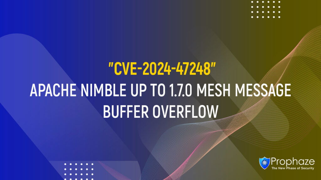 CVE-2024-47248 : APACHE NIMBLE UP TO 1.7.0 MESH MESSAGE BUFFER OVERFLOW