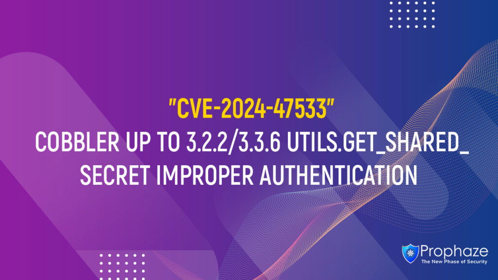 CVE-2024-47533 : COBBLER UP TO 3.2.2/3.3.6 UTILS.GET_SHARED_SECRET IMPROPER AUTHENTICATION