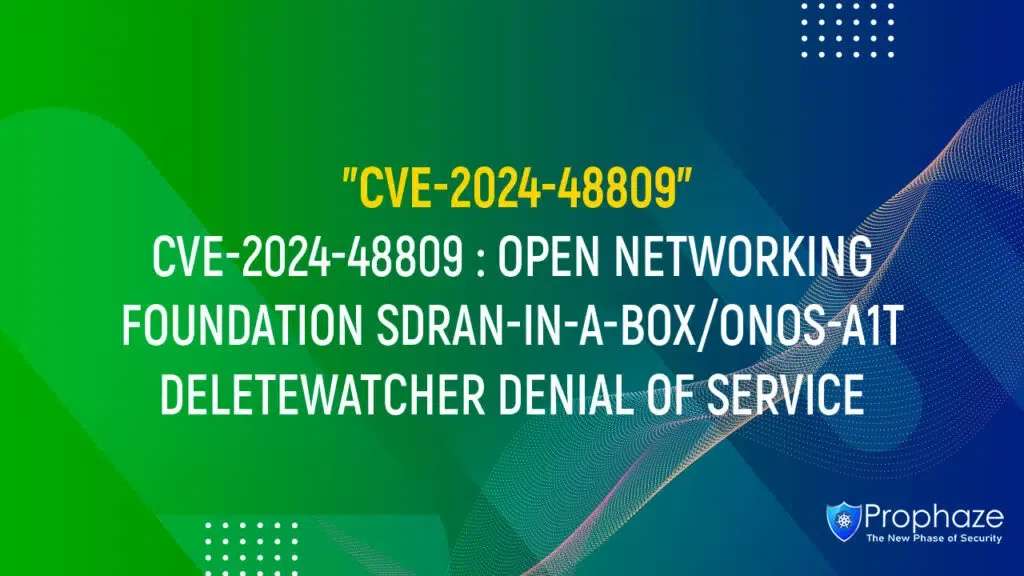 CVE-2024-48809 : OPEN NETWORKING FOUNDATION SDRAN-IN-A-BOX/ONOS-A1T DELETEWATCHER DENIAL OF SERVICE