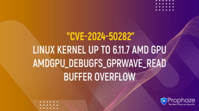 CVE-2024-50282 : LINUX KERNEL UP TO 6.11.7 AMD GPU AMDGPU_DEBUGFS_GPRWAVE_READ BUFFER OVERFLOW