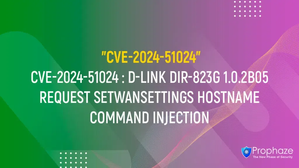 CVE-2024-51024 : D-LINK DIR-823G 1.0.2B05 REQUEST SETWANSETTINGS HOSTNAME COMMAND INJECTION