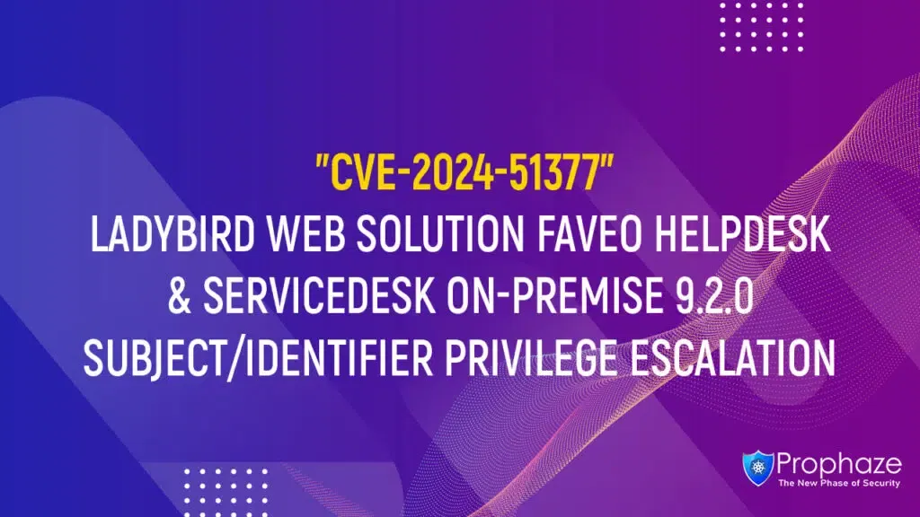 CVE-2024-51377 : LADYBIRD WEB SOLUTION FAVEO HELPDESK & SERVICEDESK ON-PREMISE 9.2.0 SUBJECT/IDENTIFIER PRIVILEGE ESCALATION