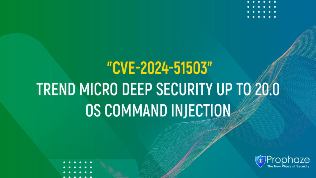 CVE-2024-51503 : TREND MICRO DEEP SECURITY UP TO 20.0 OS COMMAND INJECTION