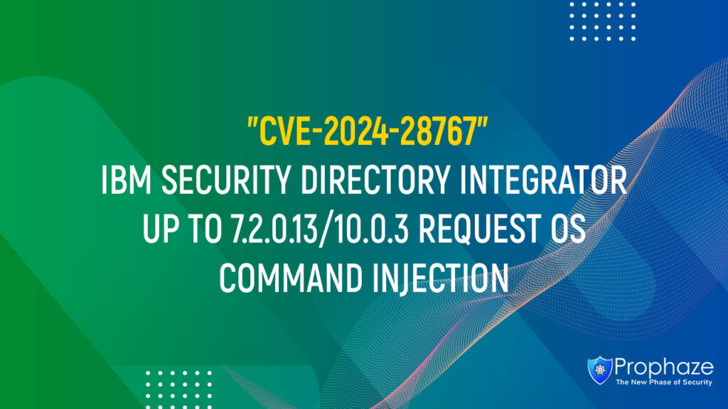 CVE-2024-28767 : IBM SECURITY DIRECTORY INTEGRATOR UP TO 7.2.0.13/10.0.3 REQUEST OS COMMAND INJECTION