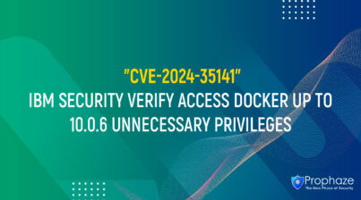 CVE-2024-35141 : IBM SECURITY VERIFY ACCESS DOCKER UP TO 10.0.6 UNNECESSARY PRIVILEGES